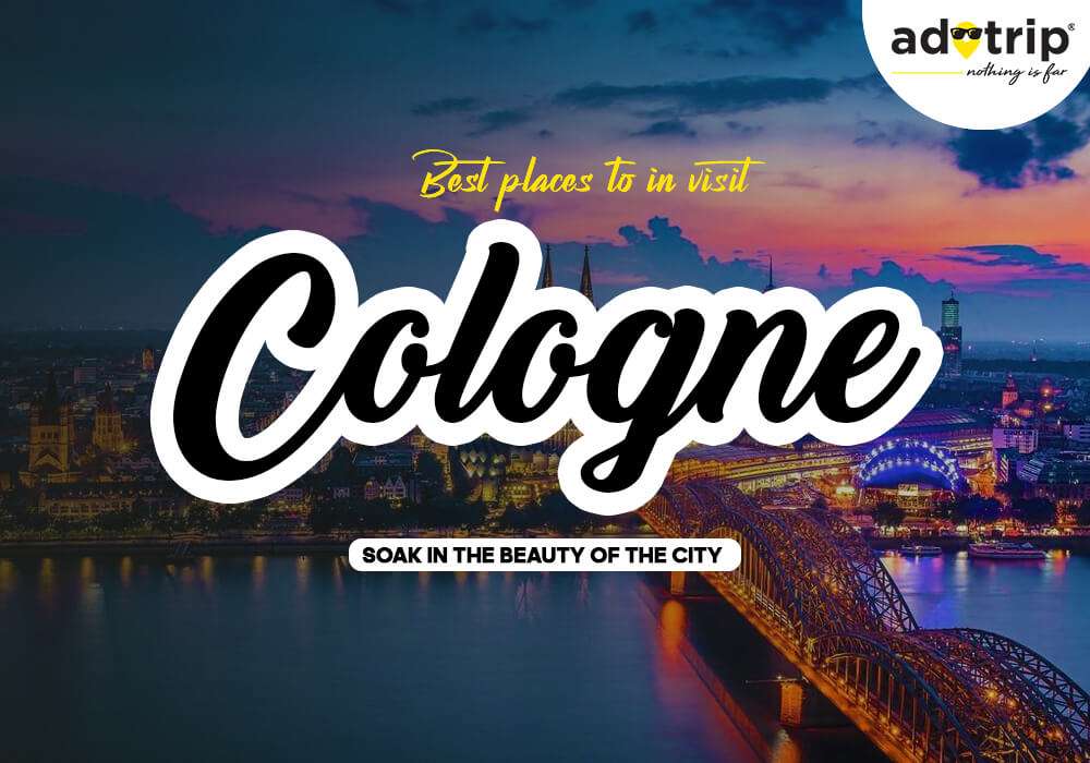 Best Tourist Places To Visit In Cologne